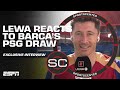 Lewandowski reacts to Barcelona’s PSG draw in the Champions League