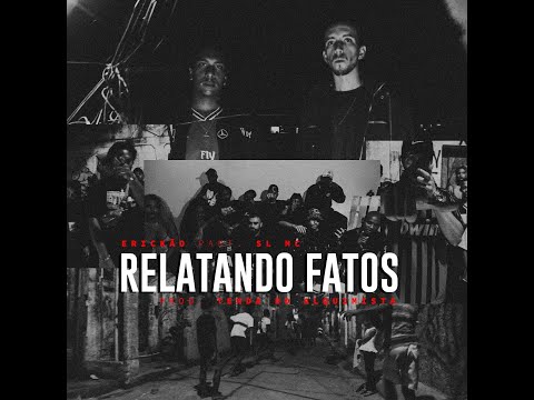 Erickão part. SL MC - Relatando Fatos (Prod. Tenda do Alquimista)