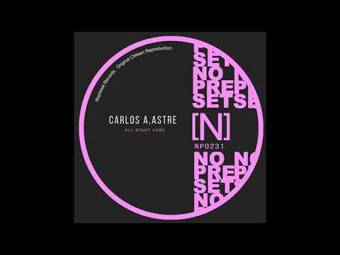 Carlos A,Astre - All Night Long (Original Mix)