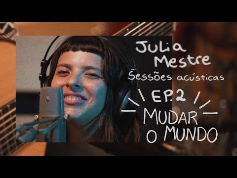 Julia Mestre - Mudar o Mundo l ep.2 {{sessões acústicas}}