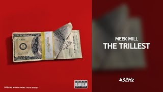 Meek Mill - The Trillest (432Hz)