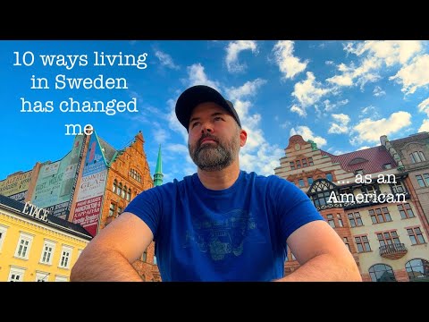 10 ways Sweden has changed me as an American