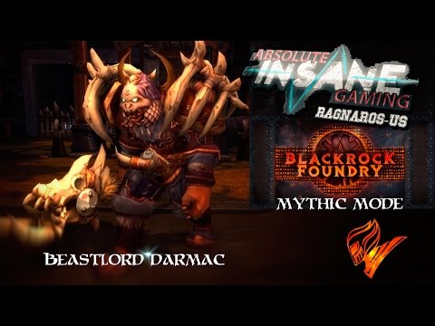 Beastlord Darmac Mythic || Blackrock Foundry || Absolute Insane Gaming