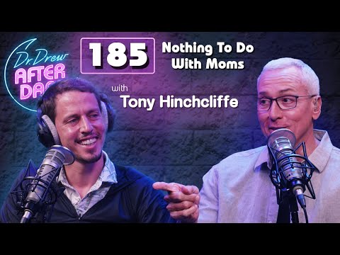 Ep. 185 Nothing To Do With Moms w/ Tony Hinchcliffe | Dr. Drew After Dark