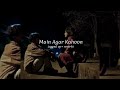 Main Agar Kahoon (speed up + reverb)