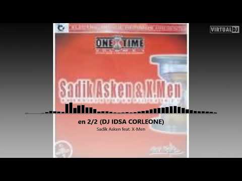 Sadik Asken feat X Men   en 22  REMIX BY DJ IDSA CORLEONE