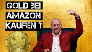 Gold bei Amazon kaufen ?