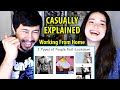 CASUALLY EXPLAINED - WORKING FROM HOME | Reaction!