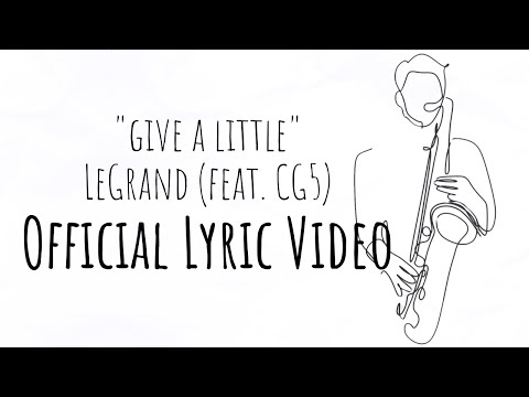 LeGrand x CG5 - Give a Little (Official Lyric Video)