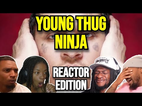 Young Thug - Ninja | REACTION MASHUP