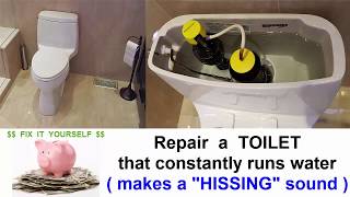 Repair a Toilet that continuously runs water (makes a "Hissing" sound)