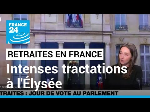 Réforme des retraites : vote au Parlement et intenses tractations à l'Élysée • FRANCE 24