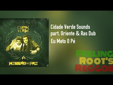 Eu Meto O Pé - Cidade Verde Sounds part. Oriente & Ras Dub