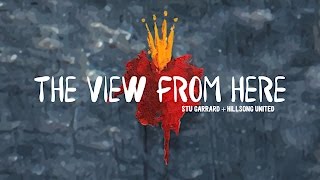 &quot;The View From Here&quot; Lyric Video - Stu Garrard and Hillsong United