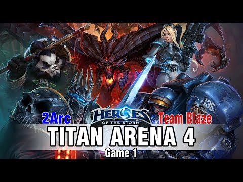 ★ Heroes of the Storm: Titan Arena 4 - 2Arc vs. Team Blaze Game 1 (BO3)