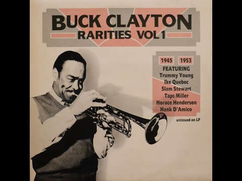 Buck Clayton - Rarities Volume 1 (1945 1953) [Complete LP]