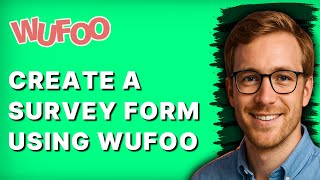 How to Create a Survey Form Using Wufoo [2026 Full Guide]