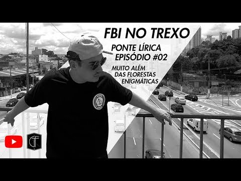 Ponte Lírica / EP.02 - FBI No Trexo (Muito Além das Florestas Enigmáticas)