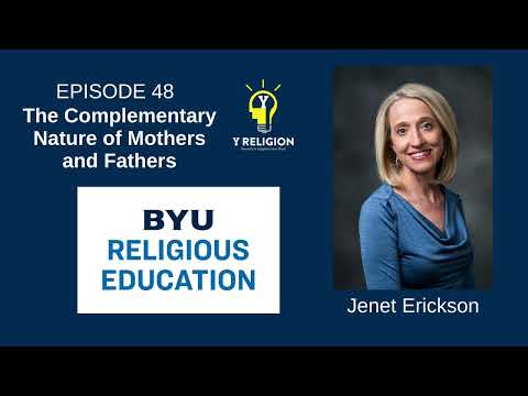Y Religion Episode 48 – The Complementary Nature of Mothers and Fathers (Jenet Erickson)