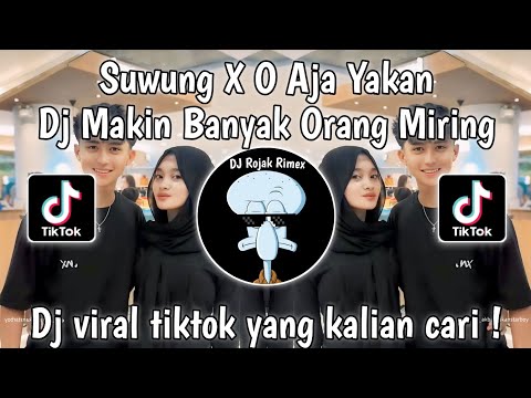 DJ MAKIN BANYAK ORANG MIRING NGURUSIN HIDUP ORANG LAIN | DJ SUWUNG X O AJA YAKAN - DJ VIRAL TIKTOK