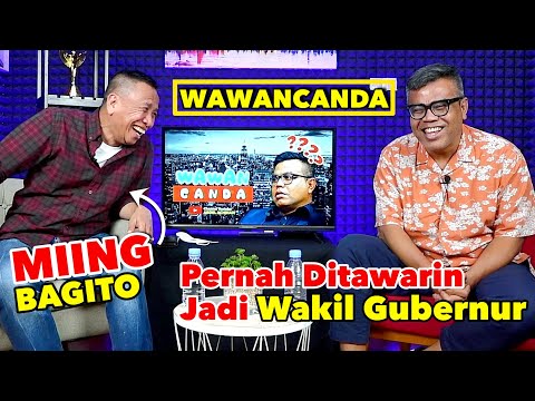 WAWANCANDA MIING BAGITO. PERNAH DITAWARIN JADI WAKIL GUBERNUR