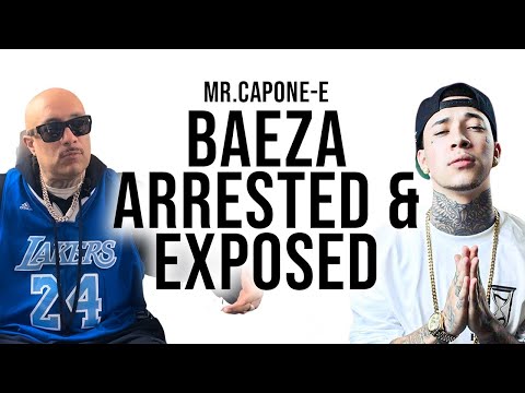 Mr.Capone-E On BAEZA ARRESTED & EXPOSED