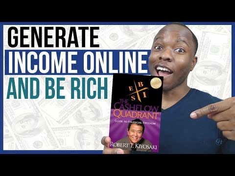 How to GENERATE INCOME ONLINE & BE RICH With R Kiyosaki's Cash Flow Quadrants