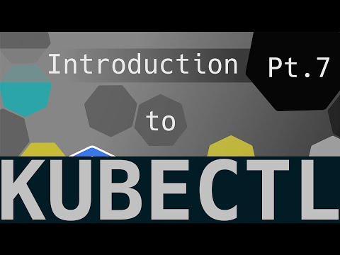understanding kubectl - An introduction into kubernetes Part 7