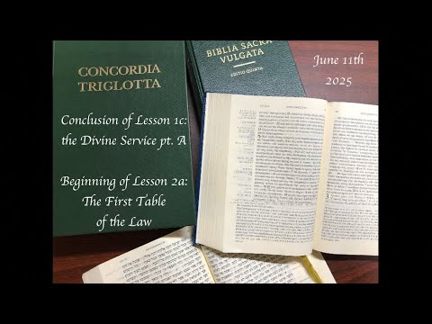 Adult Instruction 6/11/25 Concluding the Divine Service pt. A and Beginning Lesson 2
