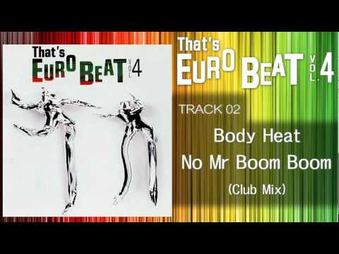 Body Heat - No Mr Boom Boom (Club) That's EURO BEAT 04-02
