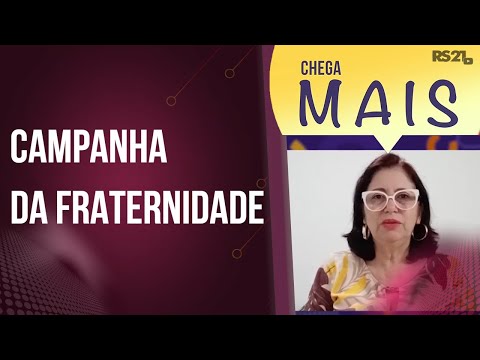 QUANDO SURGIU A CAMPANHA DA FRATERNIDADE? – Chega Mais – @RedeSéculo21