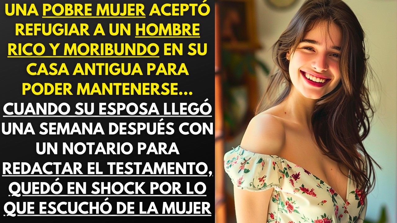 UNA MUJER REFUGIÓ A UN HOMBRE RICO MORIBUNDO EN SU CASA. CUANDO SU ESPOSA LLEGÓ CON EL TESTAMENTO...