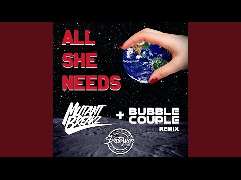 All She Needs (Bubble Couple Remix)