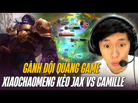 XIAOCHAOMENG XỬ LÝ JAX vs CAMILLE SIÊU KHÉT TẠI RANK CAO THỦ GÁNH TEAM LẬT KÈO