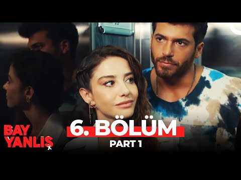 Bay Yanlış 6. Bölüm Part 1