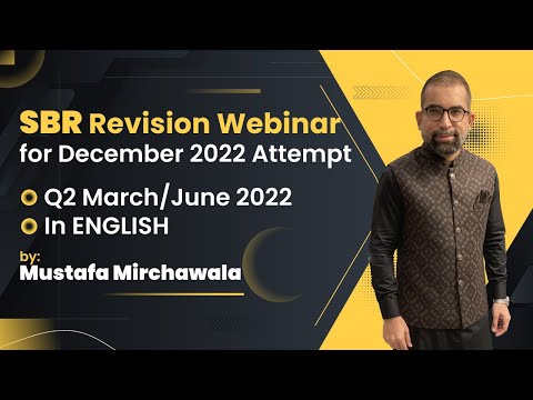 SBR Revision Webinar for Dec 2022 Attempt | Q2 March/June 2022 | In ENGLISH | Mustafa Mirchawala