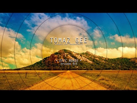 Tomaz Gee - Epic Roads Episode #13 (a journey into house music)