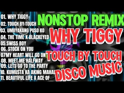 #1k NONSTOP REMIX💥 WHY TIGGY TOUCH BY TOUCH DISCO REMIX MUSIC VIRAL BAGONG DISCO REMIX💥💥