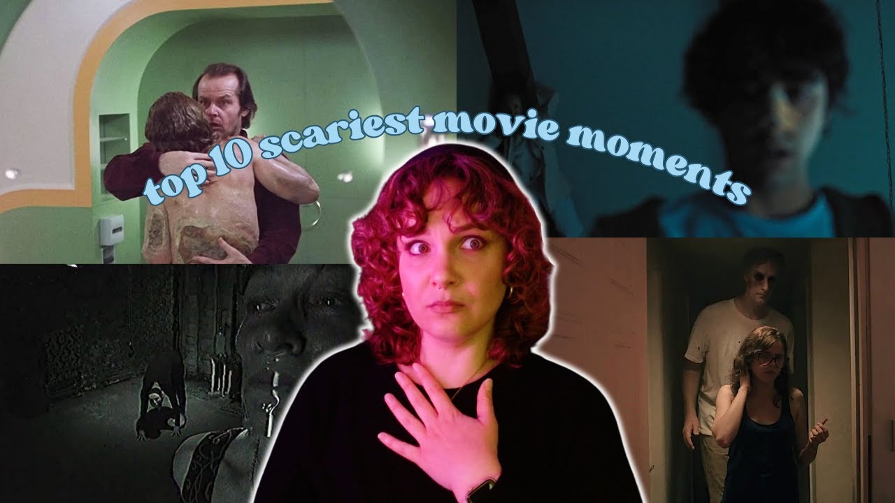 top 10 scariest movie moments (according to a horror fan)