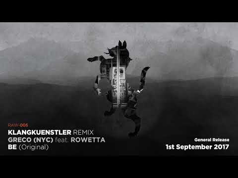 Greco (NYC) - Be feat. Rowetta (KlangKuenstler Remix) [RAWX001]