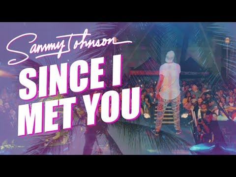 Sammy Johnson - Since I Met You (Official Video)