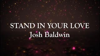 Stand In Your Love (Lyric Video) (Radio Version) Josh Baldwin
