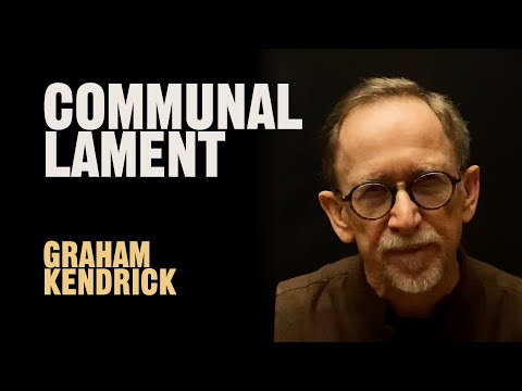 Lent Lament - Communal Lament - Graham Kendrick