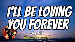 I&#39;LL BE LOVING YOU FOREVER - WESTLIFE (karaoke version)