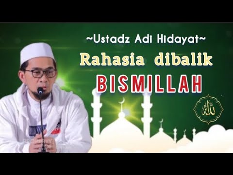 Ustadz Adi Hidayat: Rahasia dibalik BISMILLAH