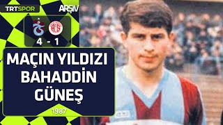 Trabzonspor-Antalyaspor: 4-1 (1986-87 sezonu) Maçın Yıldızı Bahaddin, 