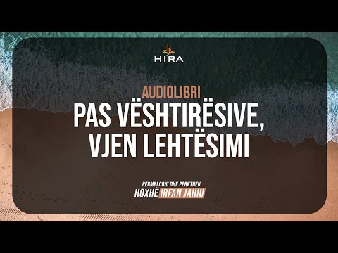 Audiolibri "Pas vështirësive, vjen lehtësimi" | Hoxhë Irfan Jahiu