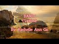 Bakit  ( Lyrics ) By: Rachelle  Ann  Go