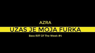 Uzas je moja furka - AZRA  Bass Riff #4 (Notni zapis + VIDEO TAB )