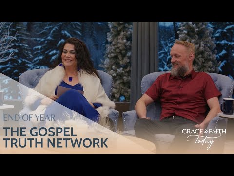 End of Year – GTN – Grace & Faith Today - Faith & innovation, Testimonies - Gospel Truth Network